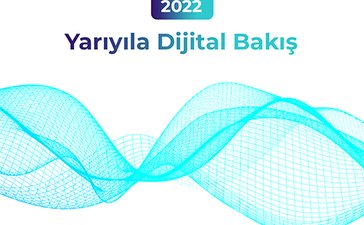 2022'nin ilk yarısına dijital bakış